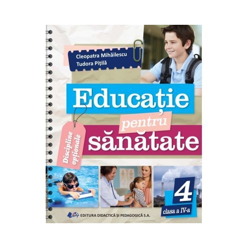 Educatie pentru sanatate - clasa a IV-a - Cleopatra Mihailescu, Tudora Pitila