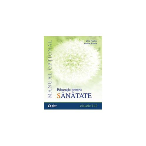 Educatie pentru sanatate. Manual optional pentru clasele I-II - Zoe Partin