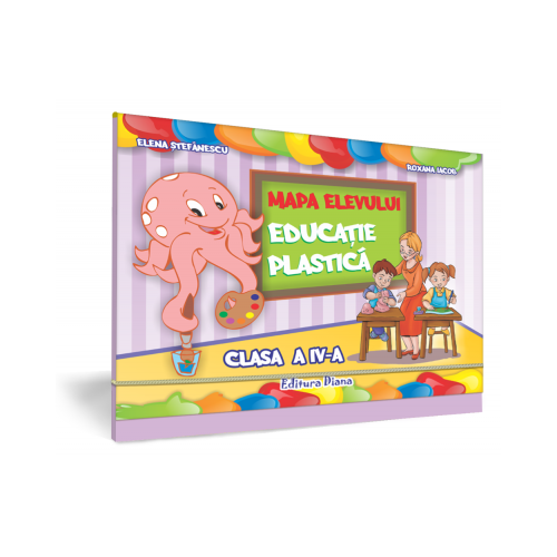 EDUCATIE PLASTICA - Mapa Elevuluipentru clasa a IV-a