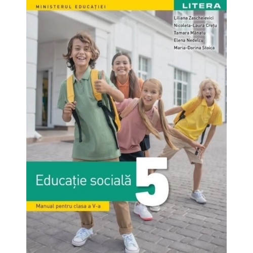 Educatie sociala. Manual pentru clasa a 5-a - Liliana Zascheievici, Nicoleta-Laura Cretu, Tamara Manatu, Elena Nedelcu, Maria-Dorina Stoica