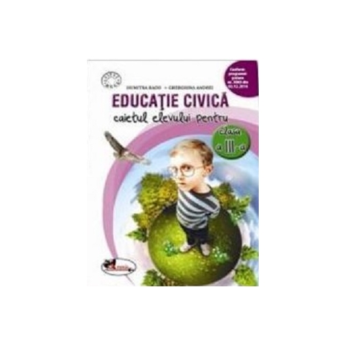Educatie civica. Caietul elevului pentru clasa a -III-a - Dumitra Radu, editura Aramis