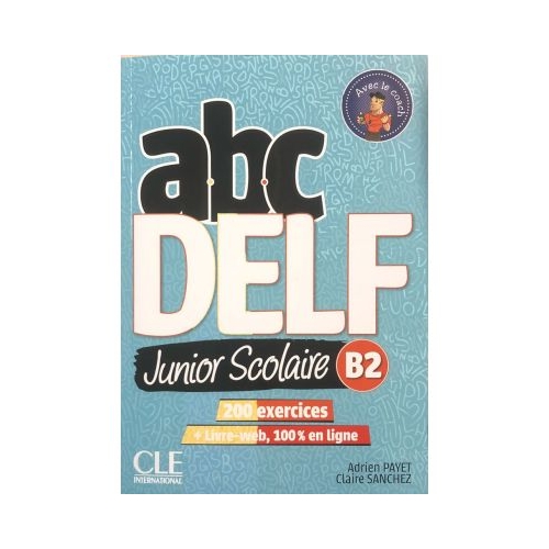 ABC DELF Junior Scolaire B2 - Livre + CD: 200 exercices + Livre web