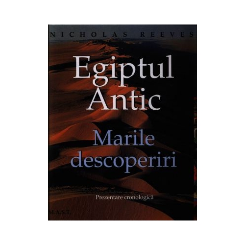 Egiptul Antic. Marile descoperiri - Nicholas Reeves