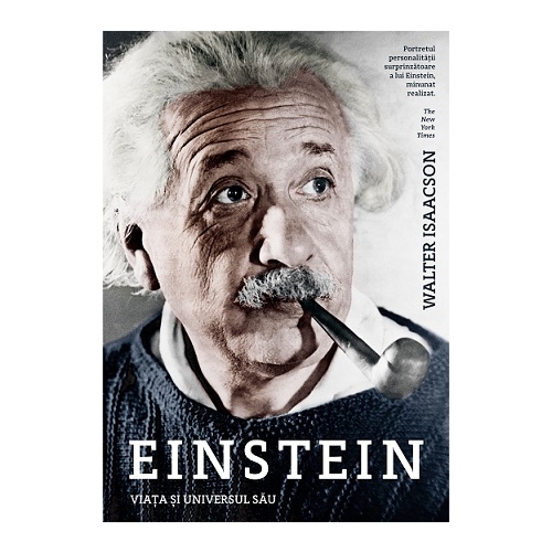 Einstein. Viata si universul sau - Walter Isaacson