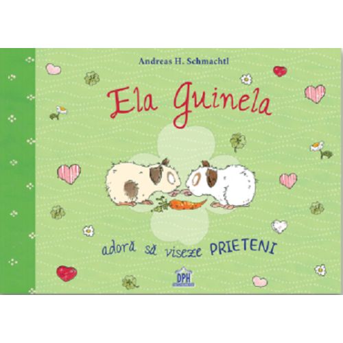Ela Guinela adora sa viseze prieteni - Andreas H. Schmachtl, editura Didactica Publishing House