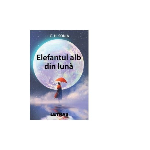 Elefantul alb din luna - Sonia C. H.