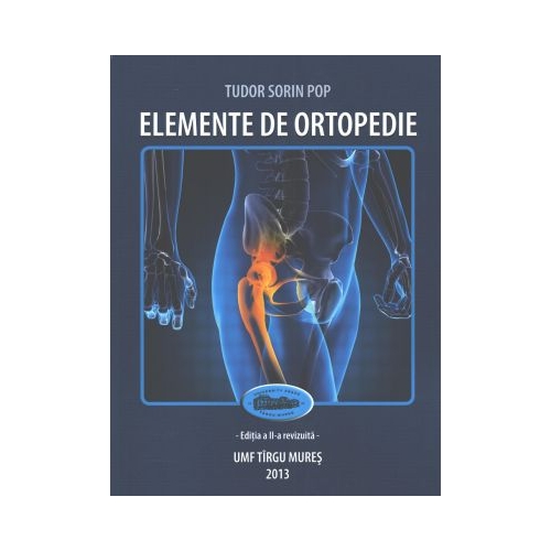 Elemente de ortopedie. Editia II - Tudor Sorin Pop
