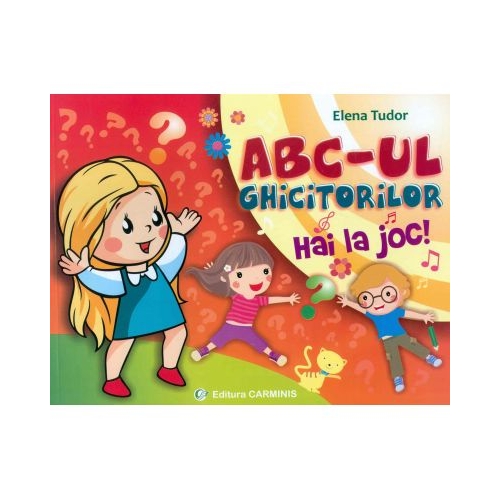 ABC-ul GHICITORILOR. Hai la joc! - Elena Tudor, editura Carminis
