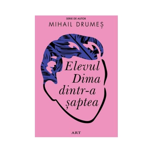 Elevul Dima dintr-a saptea - Mihail Drumes editura Art