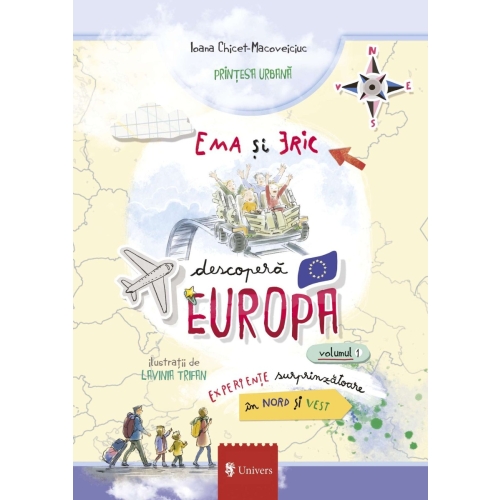 Ema si Eric descopera Europa volumul 1 - Ioana Chicet-Macoveiciuc