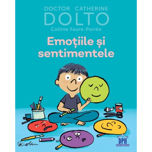 Emotiile si sentimentele - Colline Faure-Poiree, Catherine Dolto, editura Didactica Publishing House