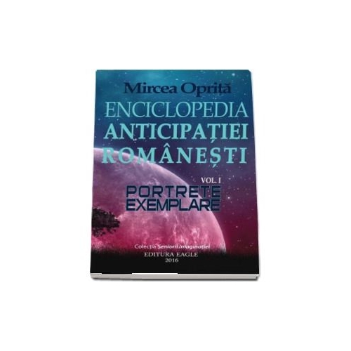 Enciclopedia anticipatiei romanesti. Portrete exemplare - Mircea Oprita
