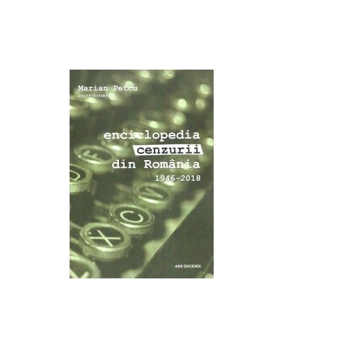 Enciclopedia cenzurii din Romania 1946-2018, volumul II - Marian Petcu