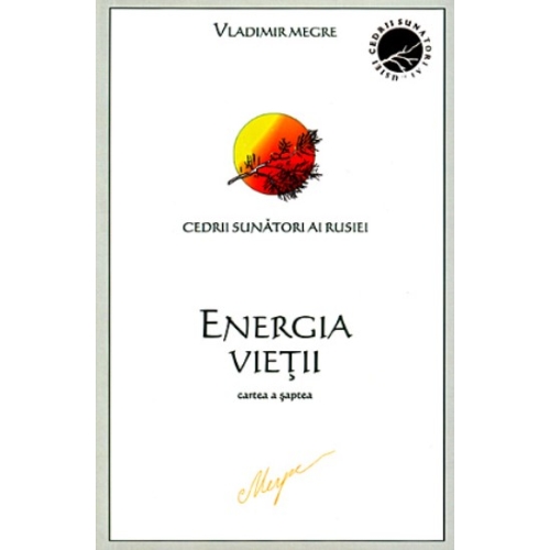 Cedrii sunatori ai Rusiei. Cartea 7. Energia vietii - Vladimir Megre