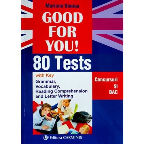 Good For You! 80 Tests. Concursuri si BAC - Mariana Simion, editura Carminis