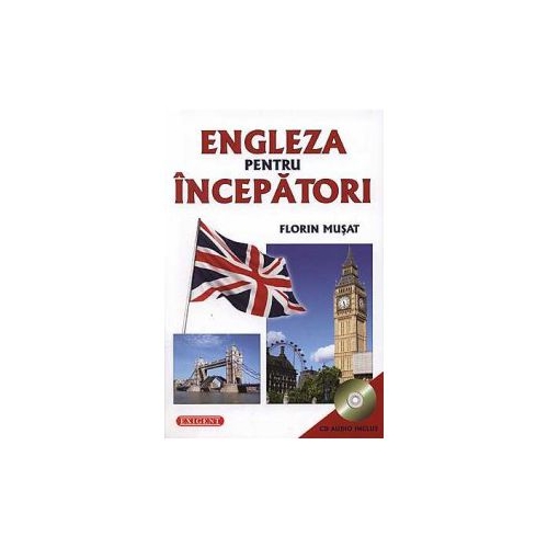 Engleza pentru incepatori cu CD Audio Inclus - Florin Musat