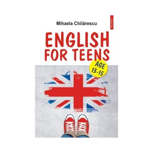 English for Teens. Age 13-15 - Mihaela Chilarescu