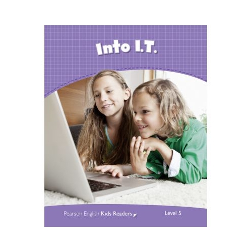 English Kids Readers Level 5: Into I. T. - Laura Miller