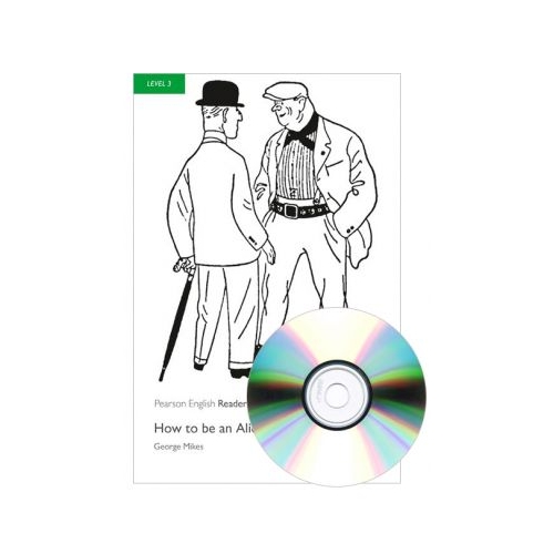 English Readers Level 3. How to be an Alien Book + CD - George Mikes
