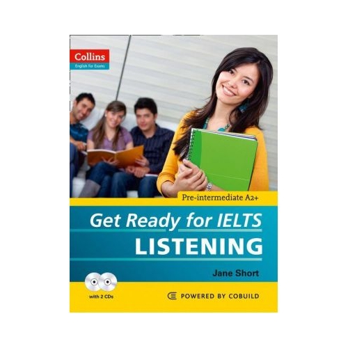 English for IELTS. Get Ready for IELTS, Listening IELTS 4+ (A2+) - Jane Short. Manuale auxiliare in limba engleza, editura Collins