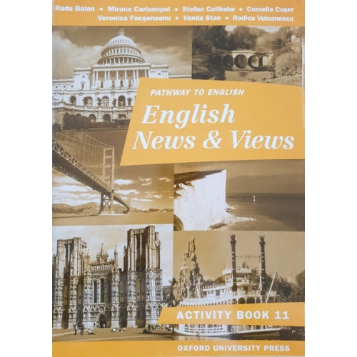 English News and Views activity book Caiet pentru limba Engleza clasa a XI-a - Rada Balan Limbi straine Clasa 11 Oxford University Press grupdzc