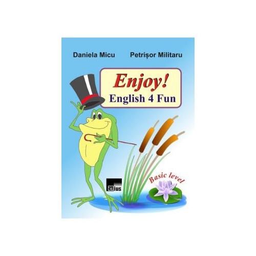 Enjoy! English 4 Fun - Daniela Micu, Petrisor Militaru