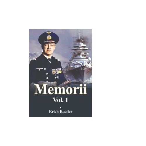 Memorii volumul 1 - Erich Raeder