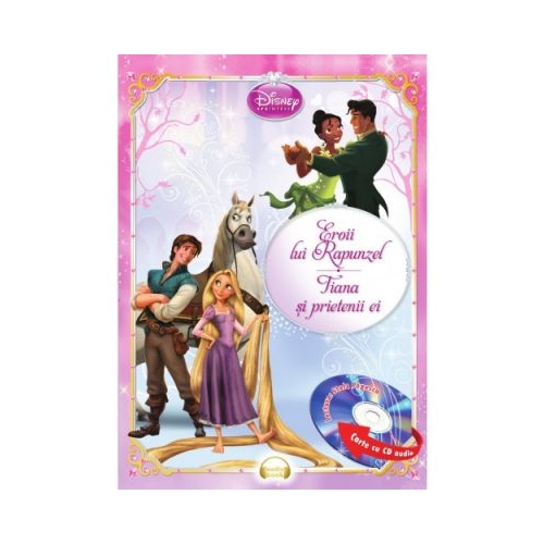 Eroii lui Rapunzel. Tiana si prietenii ei (Carte + CD audio) - Disney