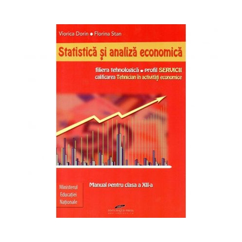 Manual pentru clasa a XII-a. Statistica si analiza economica. Filiera tehnologica, profil Servicii, calificarea profesionala tehnician in activitati economice - Viorica Dorin, editura CD Press