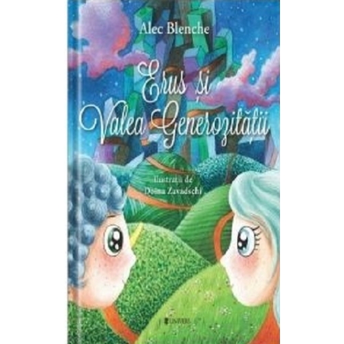 Erus si Valea Generozitatii - Alec Blenche Povesti pentru copii Univers grupdzc