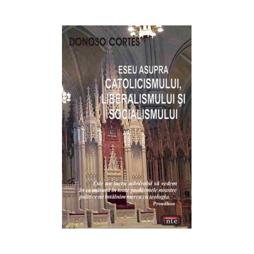 Eseu asupra catolicismului, liberalismului si socialismului - Donoso Cortes
