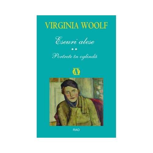 Eseuri alese II. Portrete in oglinda - Virginia Woolf