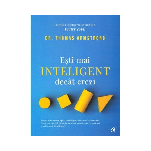Esti mai inteligent decat crezi. Un ghid al inteligentelor multiple, pentru copii. Editia a II-a - Dr. Thomas Armstrong