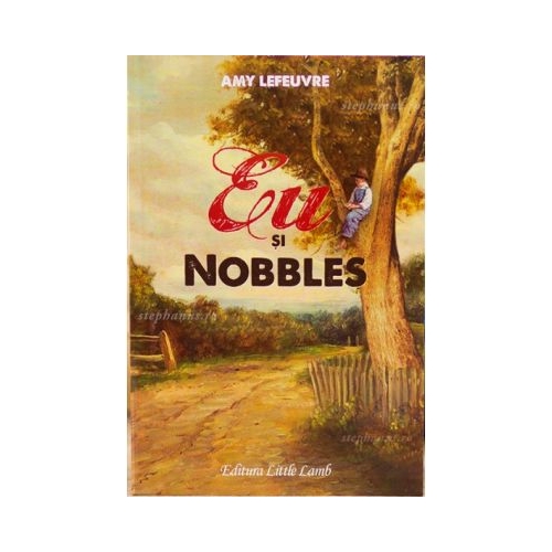 Eu si Nobbles. Colectia Cartilor Rare - Amy LeFeuvre