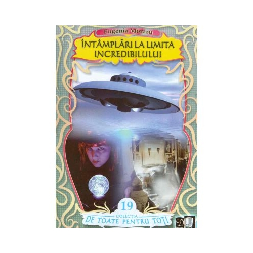 Intamplari la limita incredibilului (E. Moraru)