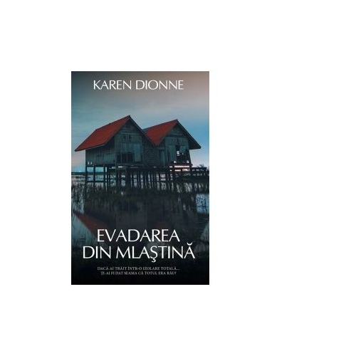 Evadarea din mlastina - Karen Dionne