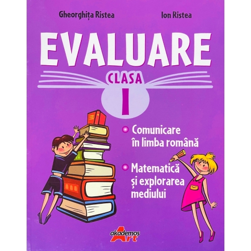 Evaluare pentru clasa I (limba romana si matematica) - Marinela Florea - editura Akademos Art