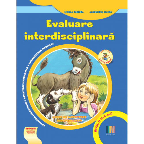 Evaluare interdisciplinara. Nivel II (5-6 ani). Educarea limbajului. Activitate matematica. Cunoasterea mediului - Alexandra Manea