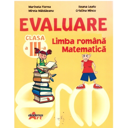 Evaluare pentru clasa a III-a, limba romana si matematica - Marinela Florea