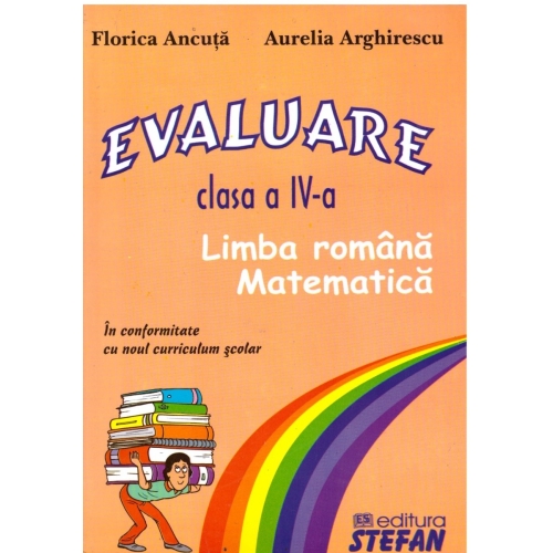 Evaluare Clasa a 4-a Limba romana si matematica - Florica Ancuta