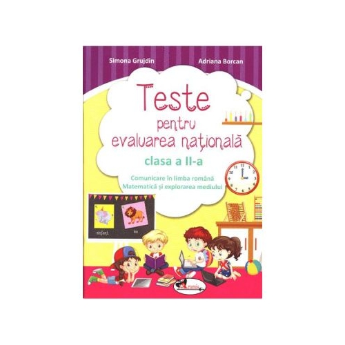 Comunicare in limba romana si matematica si explorarea mediului. Teste pentru evaluare nationala, clasa a II-a - Simona Grujdin, Adriana Borcan, editura Aramis