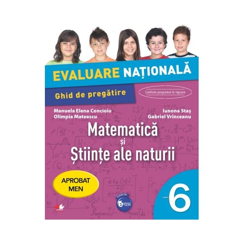 Evaluare nationala Matematica si stiinte ale naturii. Ghid de pregatire pentru Clasa a 6-a - Manuela Elena Concioiu