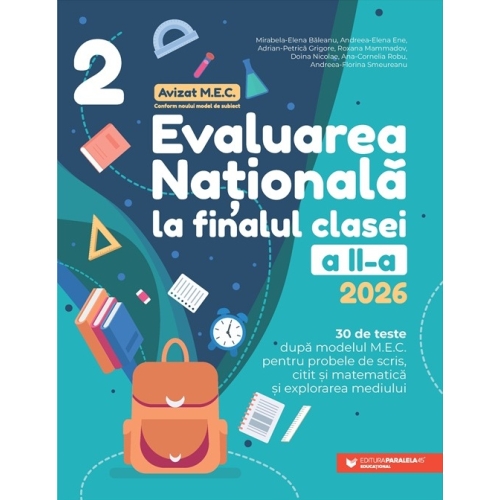 Evaluarea Nationala 2023 la finalul clasei a 2-a. 30 de teste - Mirabela Elena Baleanu Set Semestrul I + Semestrul II Clasa 2 Paralela 45