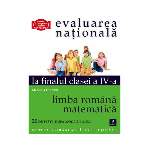 Evaluarea Nationala la finalul clasei a IV-a. Limba romana si matematica - Manuela Dinescu, editura Cartea Romaneasca Educational