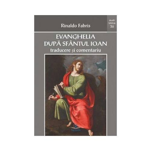 Evanghelia dupa sfantul Ioan: traducere si comentariu - Rinaldo Fabris