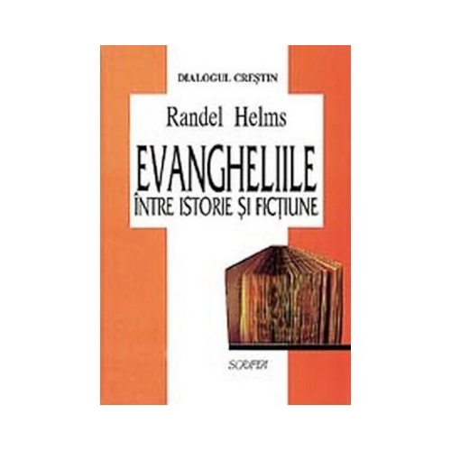 Evangheliile intre istorie si fictiune - Randel Helms