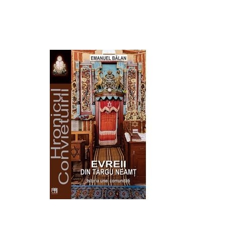 Evreii din Targu Neamt. Istoria unei comunitati - Emanuel Balan