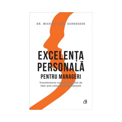 Excelenta personala pentru manageri - Dr. Michael Karl Schroeder