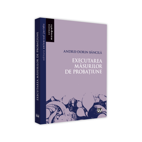 Executarea masurilor de probatiune - Andrei-Dorin Bancila