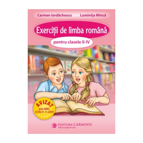 Exercitii de limba romana pentru clasele II-IV - Carmen Iordachescu, Luminita Minca, editura Carminis